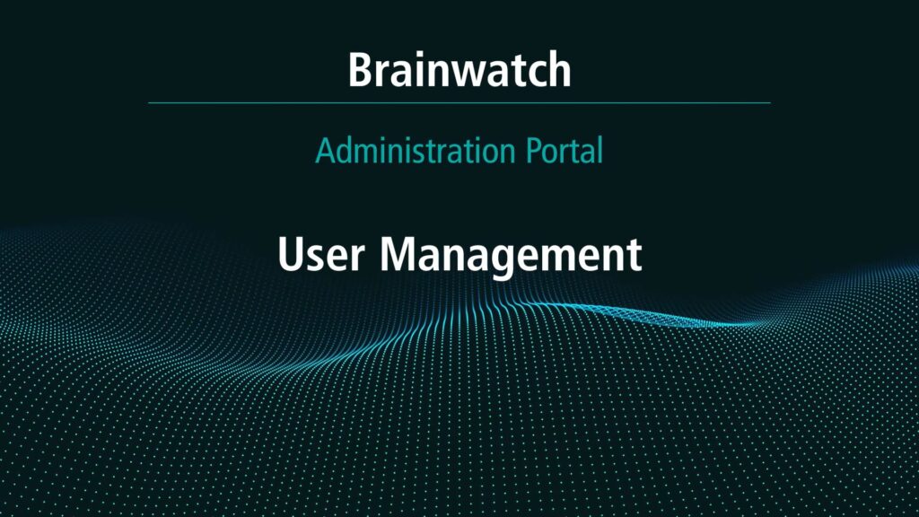 BrainWatch - Admin Portal Chapter 4 - User management