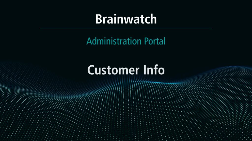 BrainWatch - Admin Portal Chapter 5 - Customer information