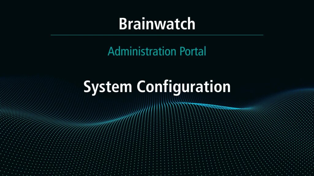 BrainWatch - Admin Portal Chapter 6 - System configuration
