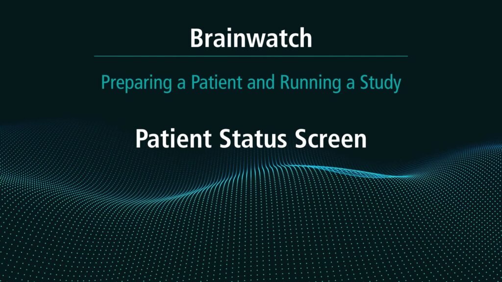 BrainWatch - Preparing Patient - Chapter 11 - Patient status screen