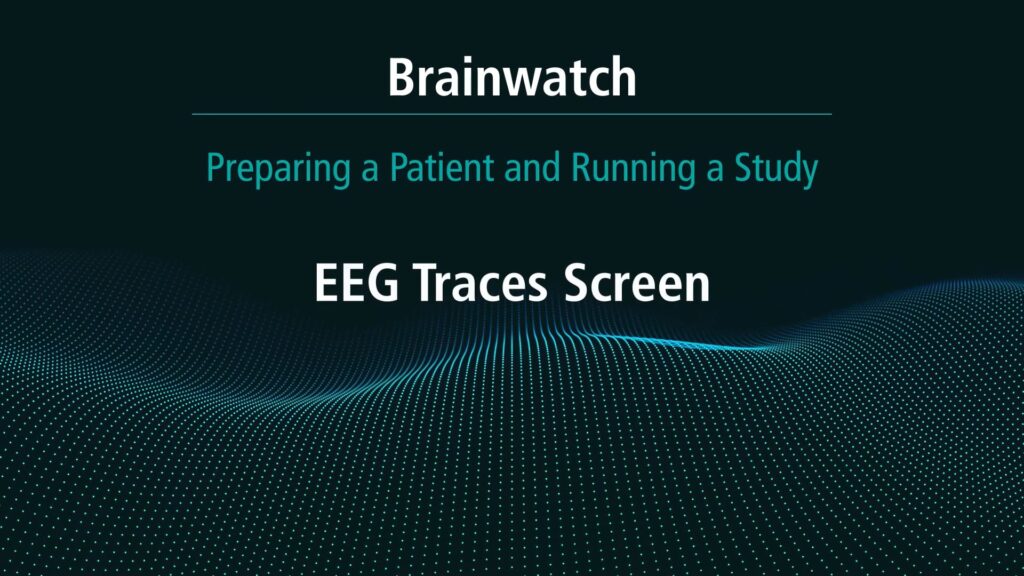 BrainWatch - Preparing Patient - Chapter 13 - EEG traces screen