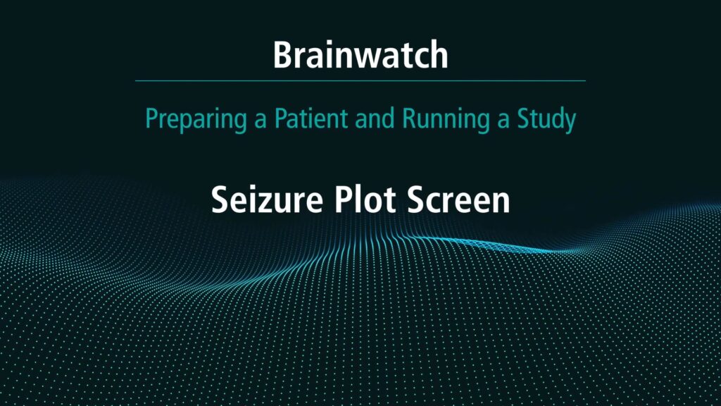 BrainWatch - Preparing Patient - Chapter 14 - Seizure plot screen
