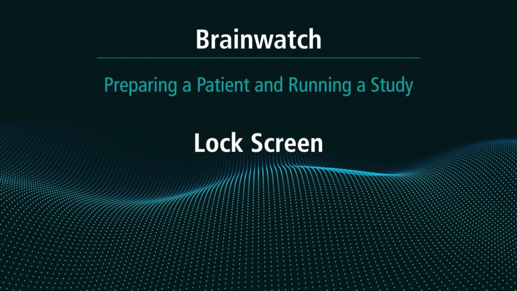 BrainWatch - Preparing Patient - Chapter 15 - Lock Screen