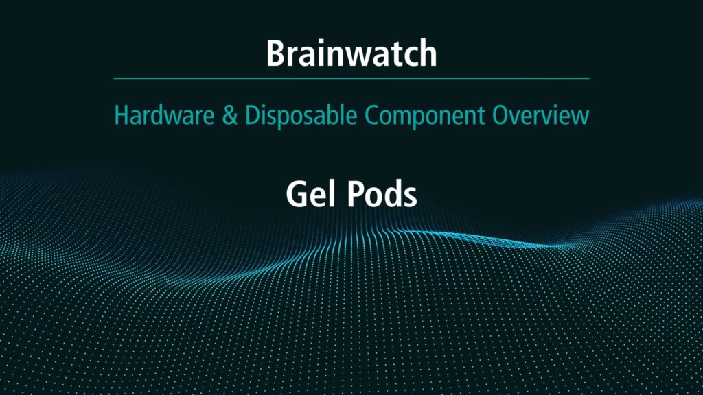 BrainWatch - Solution Overview - Chapter 7 - Gel pods