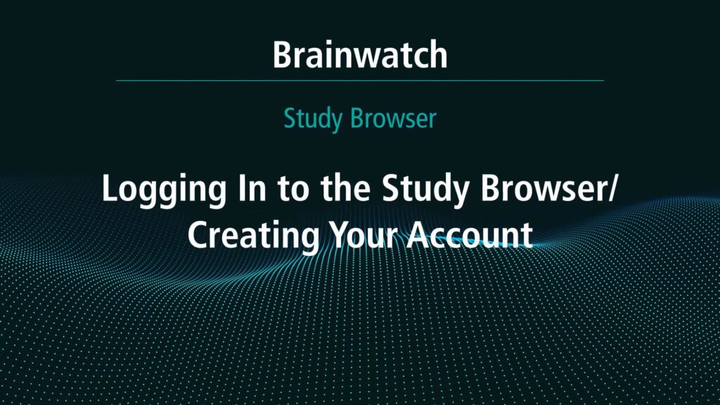 BrainWatch - Study Browser Chapter 2 - Logging into the portal and creating account
