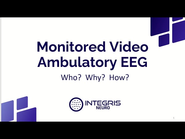 Monitored Video Ambulatory EEG Who, Why, and How