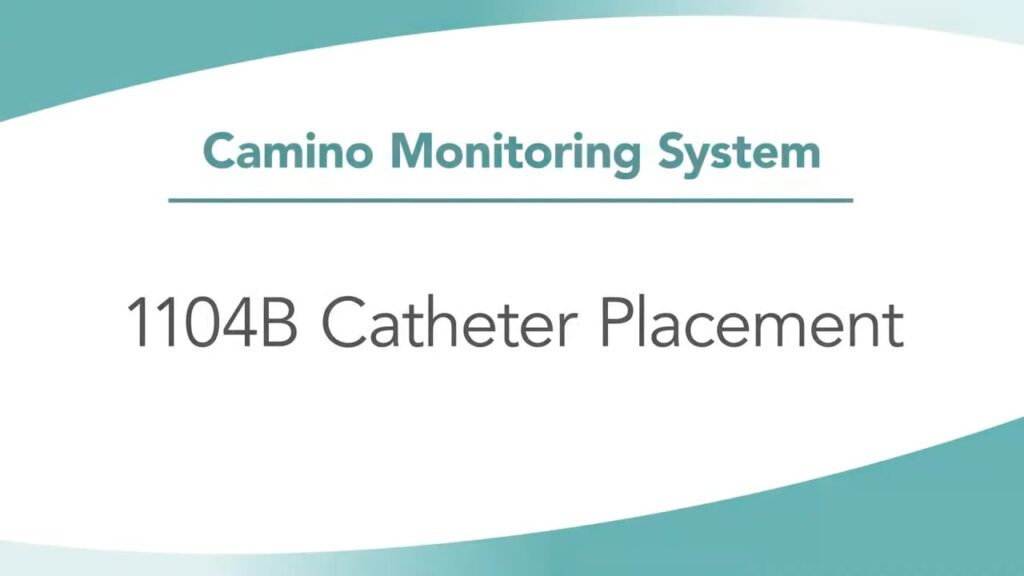 Natus Camino 2 In-Service Chapter 10_ 1104B Catheter Placement