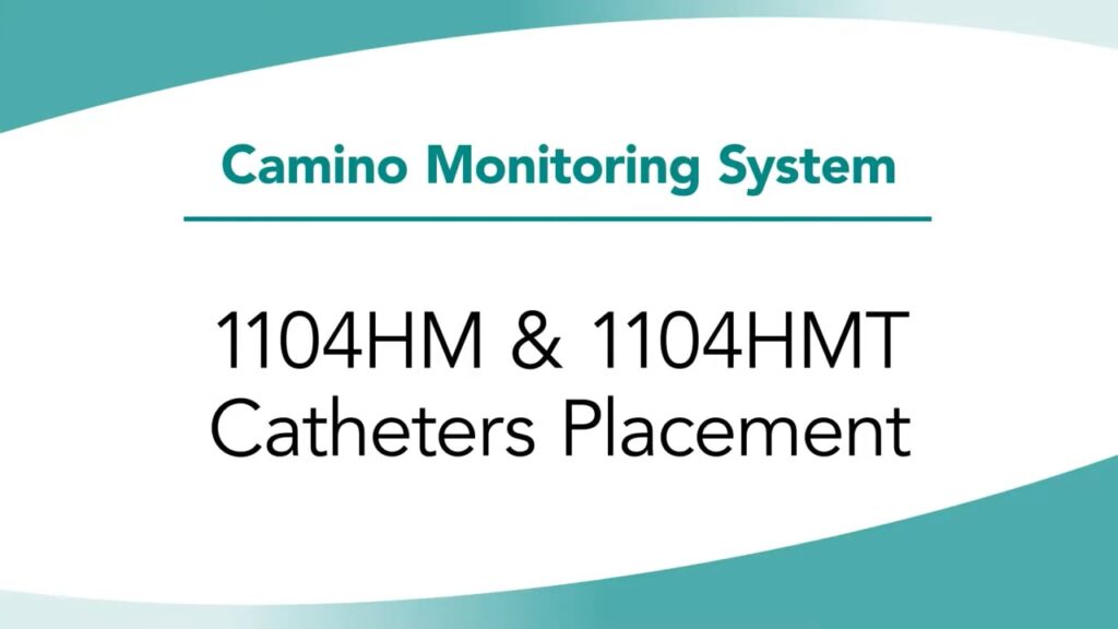 Natus Camino 2 In-Service Chapter 12_ 1104HM Series Catheter Placement
